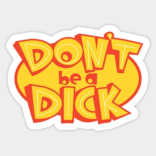 Don't Be a Dick Sticker